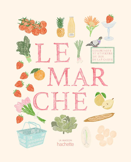 Coloring and sticker book / The Market - Zoé de Las Cases 